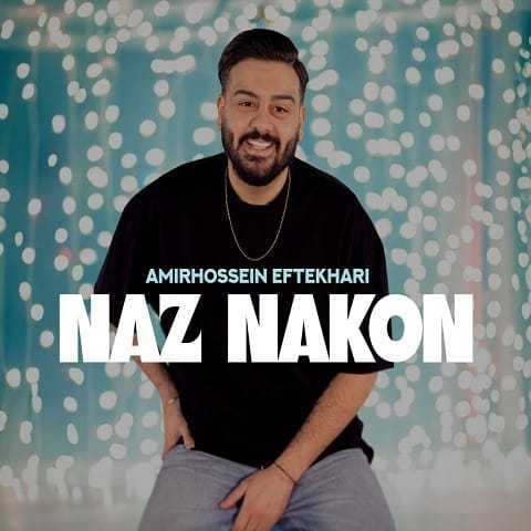 amirhossein eftekhari naz nakon